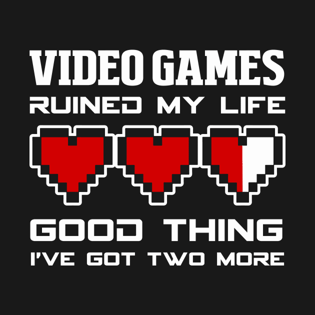 Video Games Ruined My Life Funny Gaming by fromherotozero