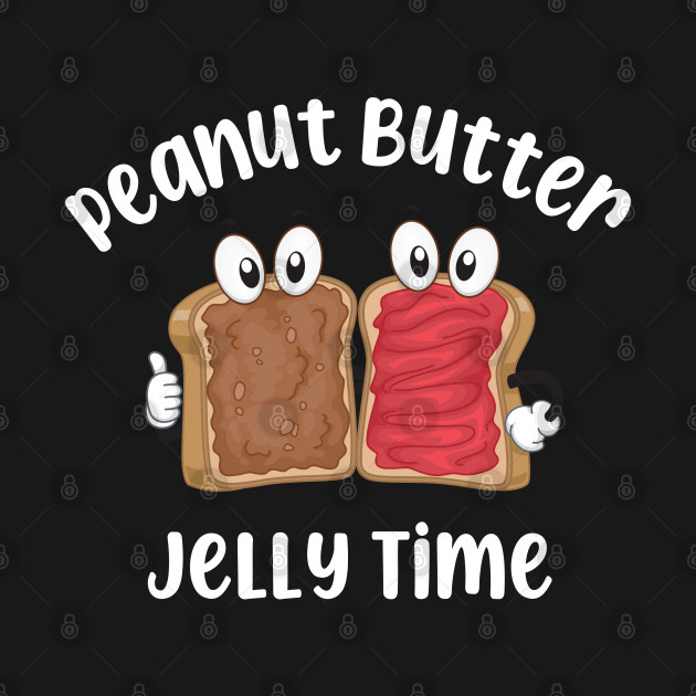 Peanut Butter Jelly Time by oneduystore