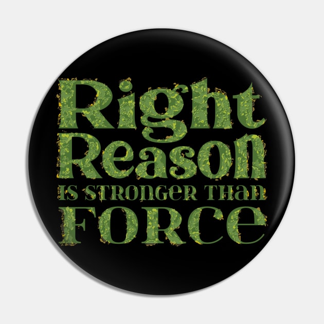 Right reason is stronger than force Pin by FlyingWhale369