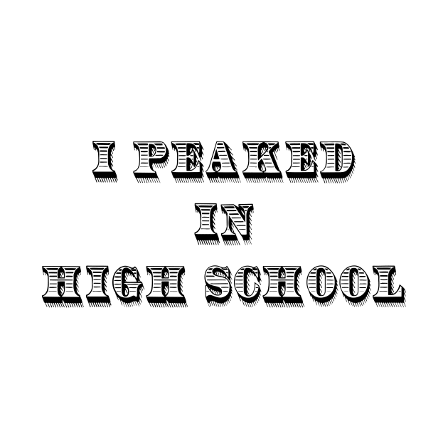 I Peaked in High School by BishopCras