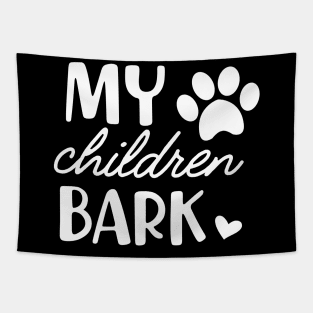 Dog - My Children bark Tapestry