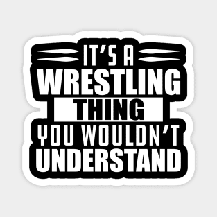 Wrestling - It's a wrestling thing you wouldn't understand w Magnet