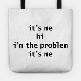 Its Me Hi Im The Problem Its Me Funny Quotes Tote