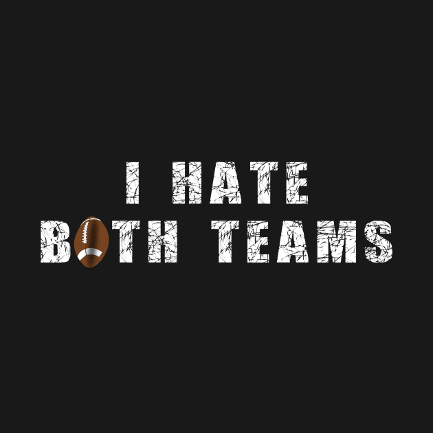 I Hate Both Teams | Funny Football by BuzzTeeStore