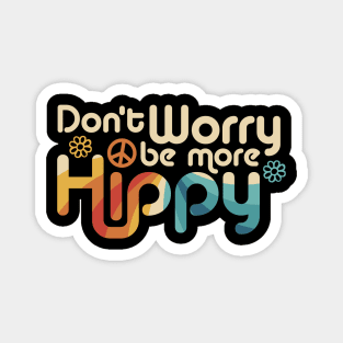 Don't Worry be more Hippy / Happy Magnet