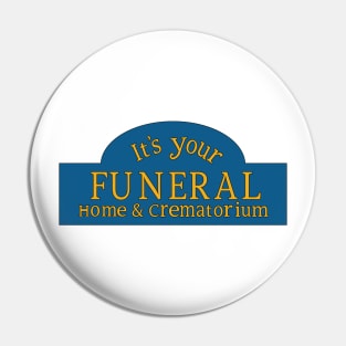 It's Your Funeral Home & Crematorium Pin