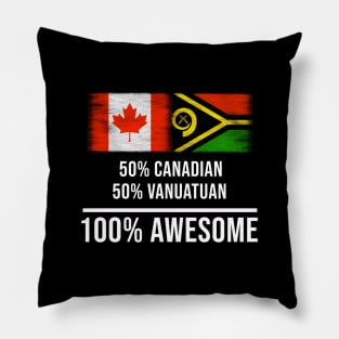 50% Canadian 50% Vanuatuan 100% Awesome - Gift for Vanuatuan Heritage From Vanuatu Pillow