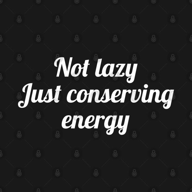 Not lazy just conserving energy by evokearo