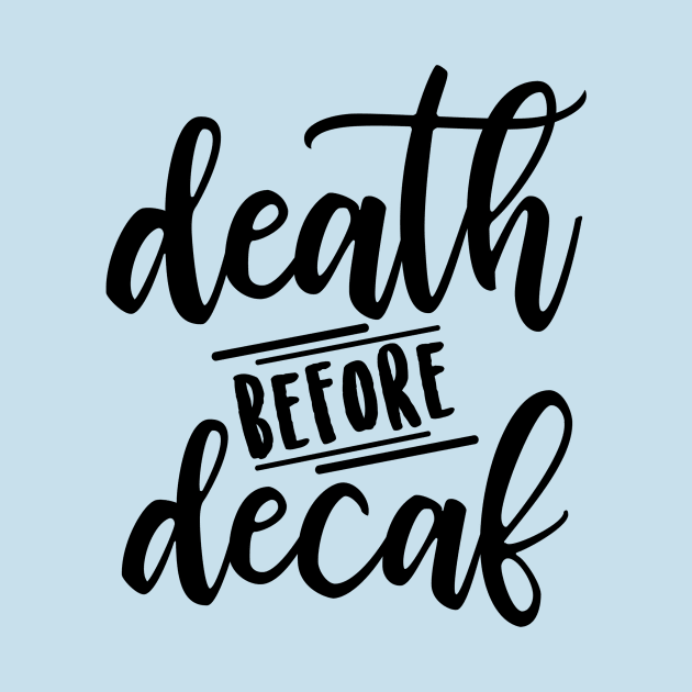 Death Before Decaf by TeeBunny17