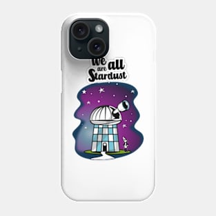 We are all stardust Phone Case