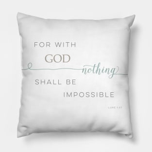 Nothing Is Impossible with God Pillow