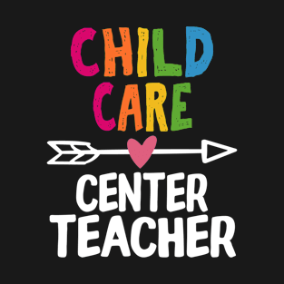 Child Care Center Teacher T-Shirt