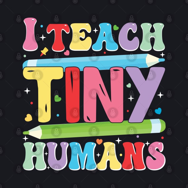 Kindergarten Teacher I Teach Tiny Humans by IngeniousMerch