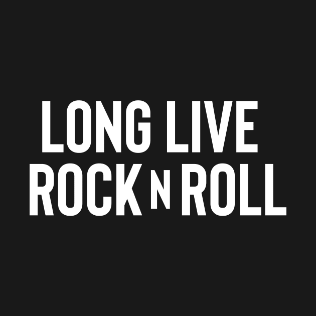 Long Live Rock n Roll - White Ink by KitschPieDesigns