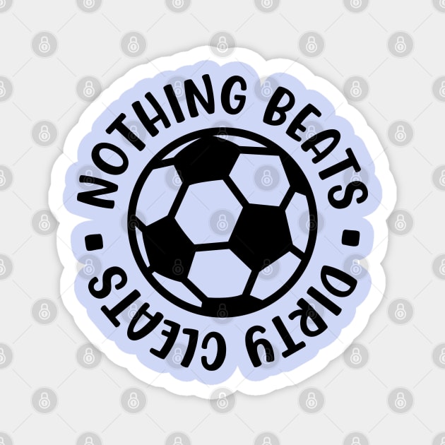 Nothing Beats Dirty Cleats Soccer Boys Girls Cute Funny Magnet by GlimmerDesigns