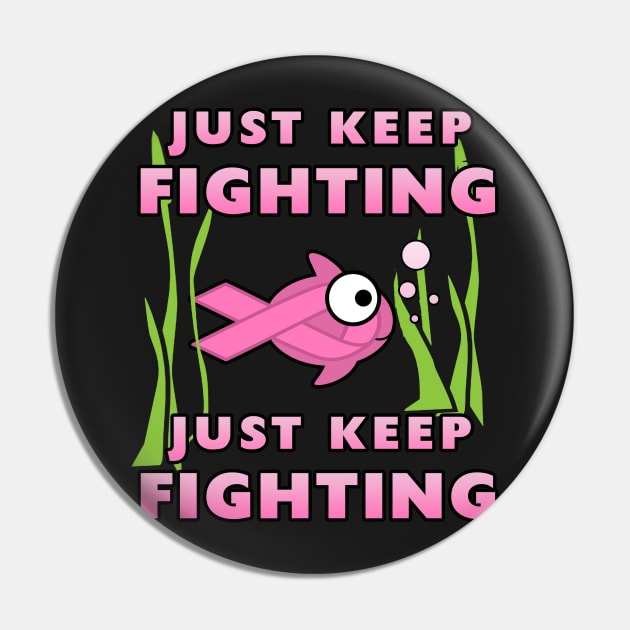 Just Keep Fighting : Breast Cancer Awareness Pin by Corncheese
