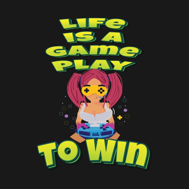 Life Is A Game Play To Win by ProjectX23