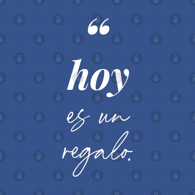 Hoy es un regalo by Inspire Creativity