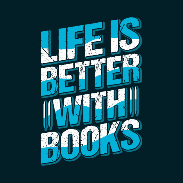 Life Is Better With Books // Book Lover Quote by SLAG_Creative