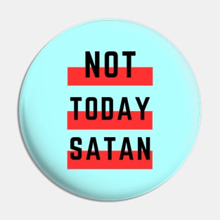 Not Today Satan | Christian Typography Pin