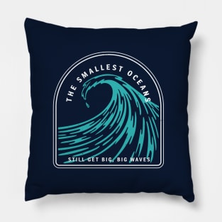 The smallest oceans still get big big waves Pillow