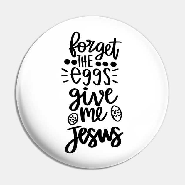 forget the eggs give me jesus Pin by Horisondesignz