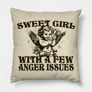 Sweet Girl With A Few Anger Issues Pillow