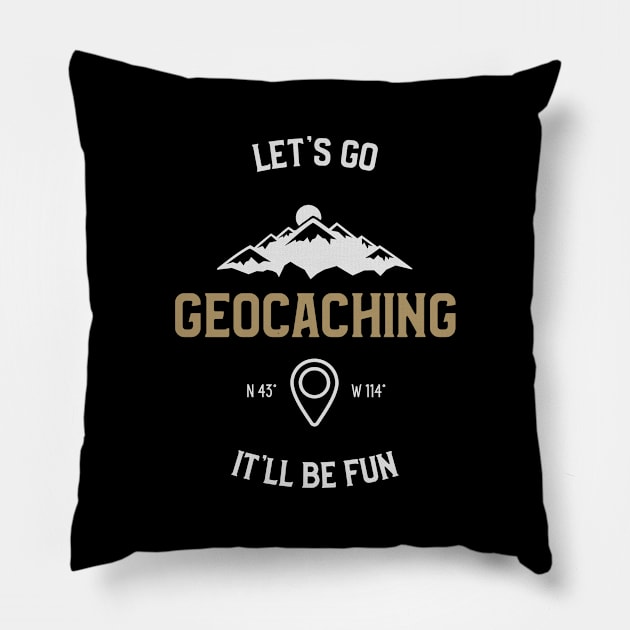 Let's Go Geocaching It'll Be Fun Pillow by OldCamp