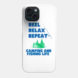 Reel, Relax, Repeat: Camping and Fishing Life Camping Fishing Phone Case