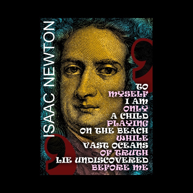 Isaac Newton Inspirational Quote 2 by pahleeloola