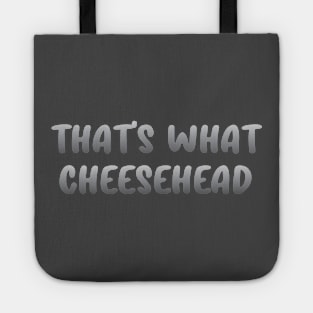 That's What Cheesehead Tote