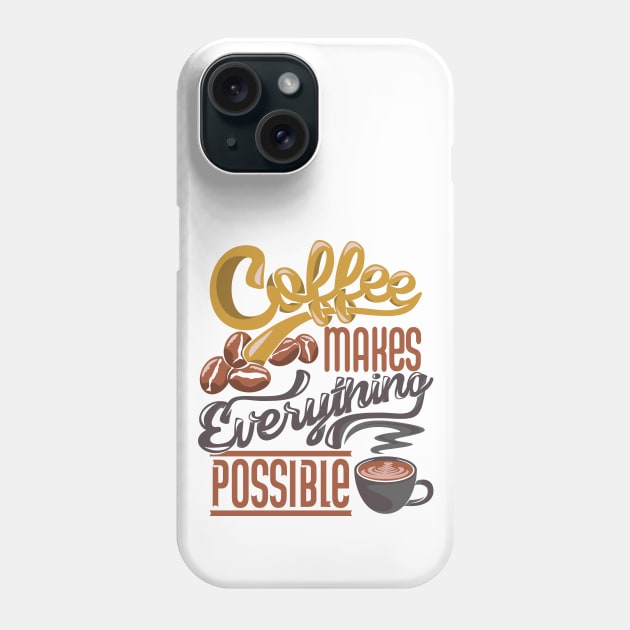 Coffee makes everything possible, coffee slogan on white Phone Case by Muse