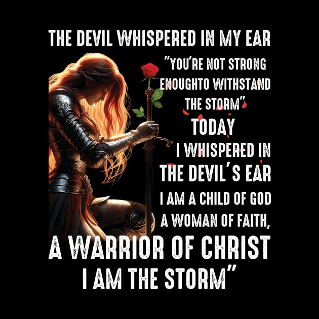 The Devil Whisper In My Ear A Warrior Of Christ I Am The Storm by Schoenberger Willard