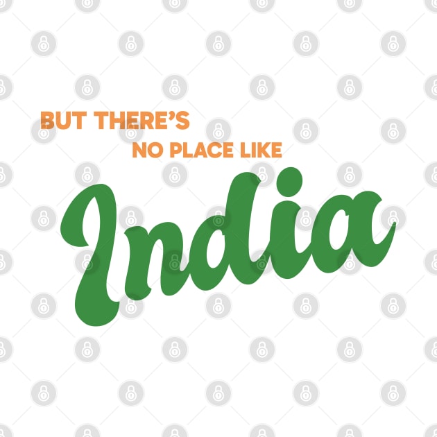 But There's No Place Like India by kindacoolbutnotreally