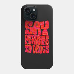 Say Perhaps To Drugs Phone Case