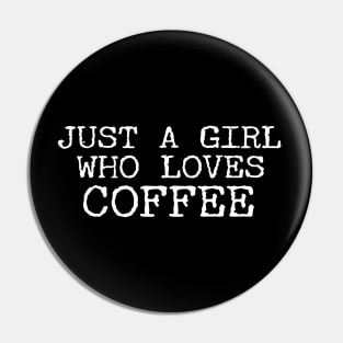 Just A Girl Who Loves Coffee Funny Quotes Pin