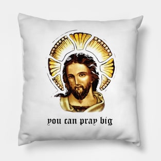 Jesus You can pray big Pillow