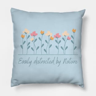 Easily Distracted By Nature Pillow