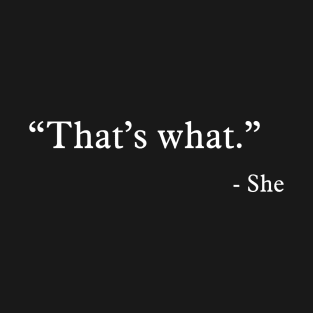 That’s what - She