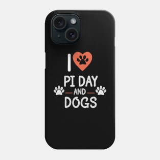 I Love Pi Day And Dogs , Dogs And Maths Lover Phone Case