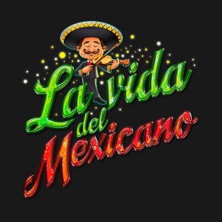 La Vida Del Mexicano T-Shirt