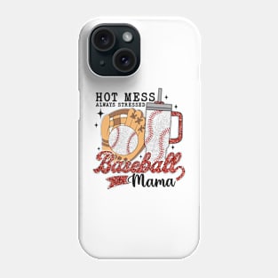 Hot Mess Always Stress BASEBALL MAMA Mom Lover Phone Case