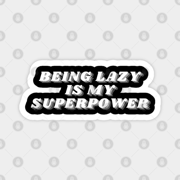 Being Lazy Is My Superpower. Funny Procrastination Saying Magnet by That Cheeky Tee