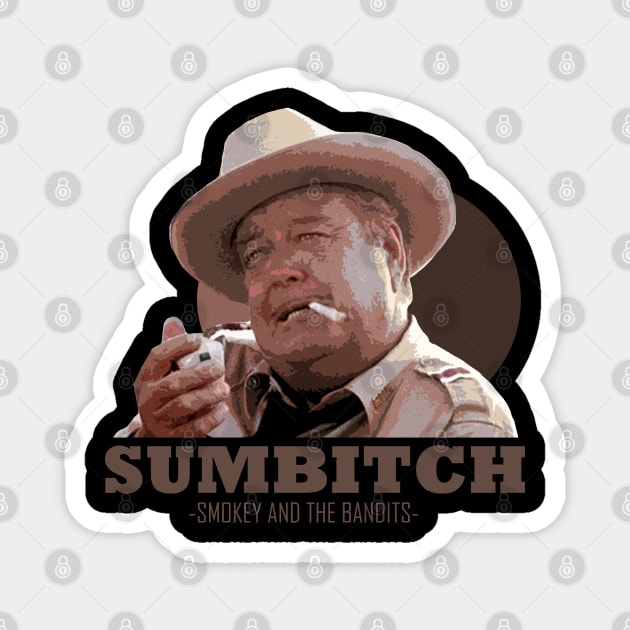 Smokey And The Bandit Sumbitch Magnet by harrison gilber