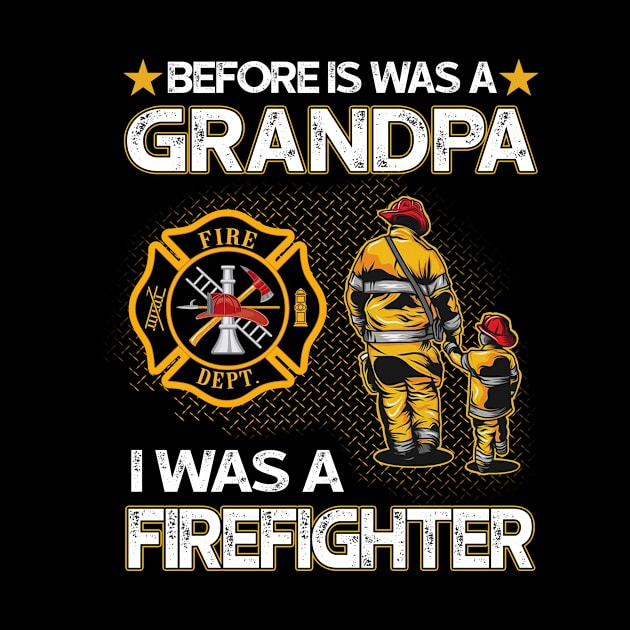 Before Is Was A Grandpa I Was A Firefighter by gotravele store