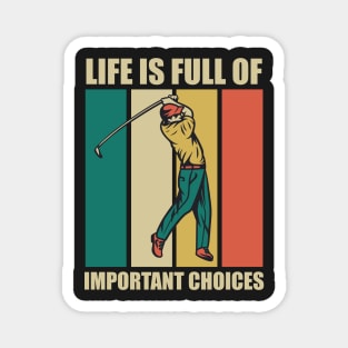 Funny Life Is Full Of Important Choices Retro Golf Fun Gift for Golfers Magnet