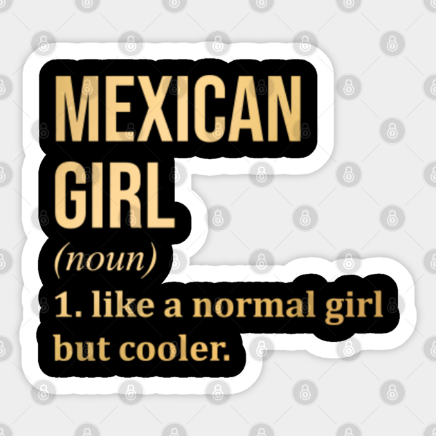 Funny And Awesome Definition Style Saying Mexico Mexican Mexicans Girl Like A Normal Girl But Cooler Quote Gift Gifts For A Birthday Or Christmas XMAS - Mexican - Sticker | TeePublic Funny And Awesome Definition Style Saying Mexico Mexican Mexicans Girl Like A Normal Girl But Cooler Quote Gift Gifts For A Birthday Or Christmas XMAS - Mexican - Sticker | TeePublic