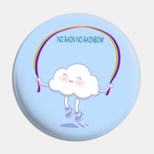 NO RAIN NO RAINBOW Pin