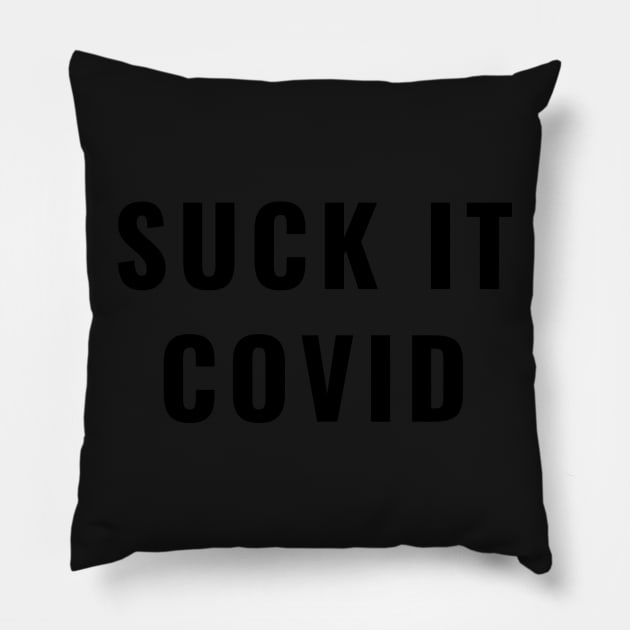 Suck it Covid Funny Sarcastic Social Distancing FaceMask Saying Pillow by gillys