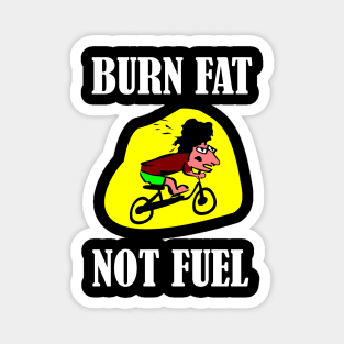 BURN FAT NOT FUEL Magnet